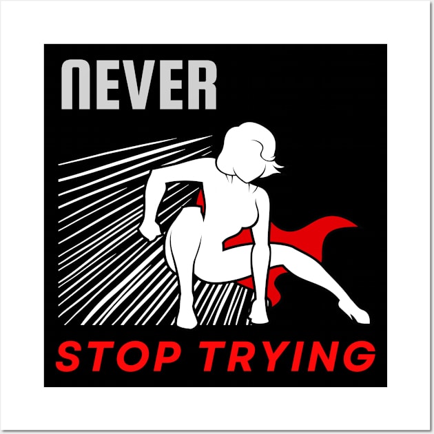 Never stop trying motivational design Wall Art by Digital Mag Store